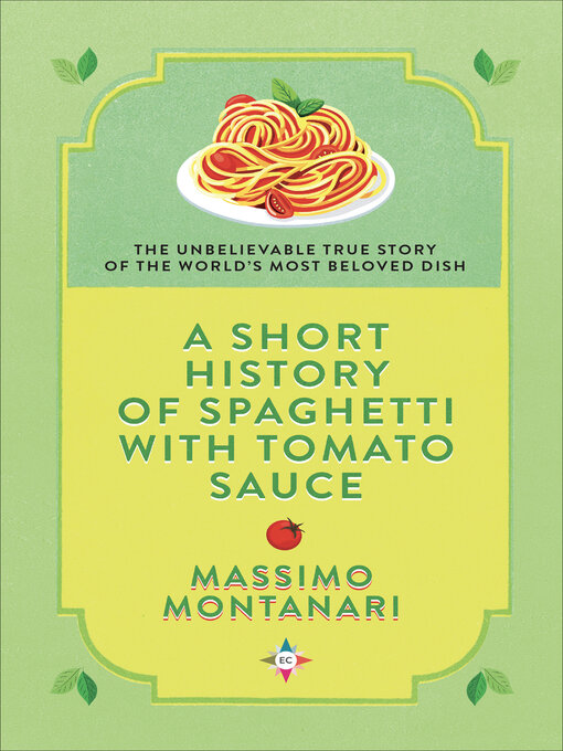 Title details for A Short History of Spaghetti with Tomato Sauce by Massimo Montanari - Available